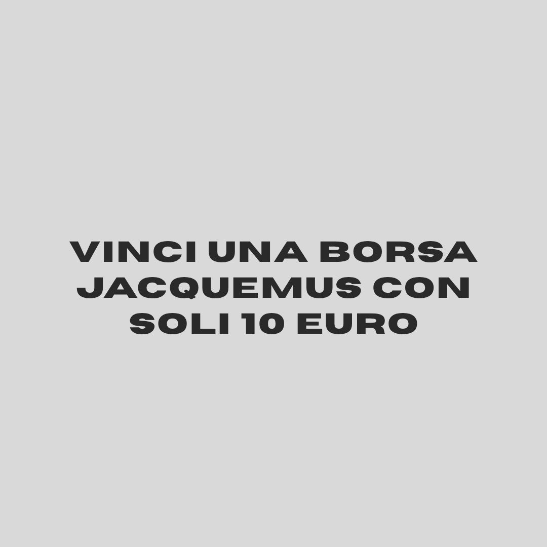VINCI UNA JACQUEMUS A TUA SCELTA CON SOLI 10€